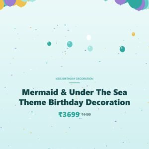 Mermaid & Under The Sea Theme Birthday Decoration
