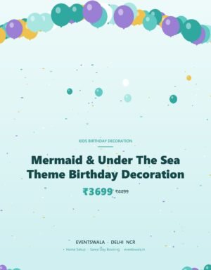 Mermaid & Under The Sea Theme Birthday Decoration